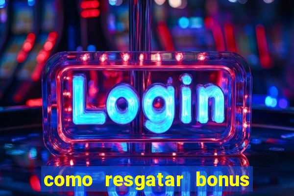 como resgatar bonus estrela bet