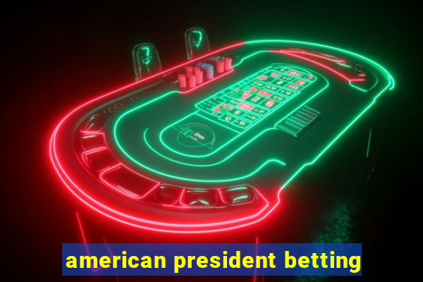 american president betting