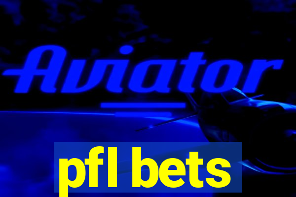 pfl bets