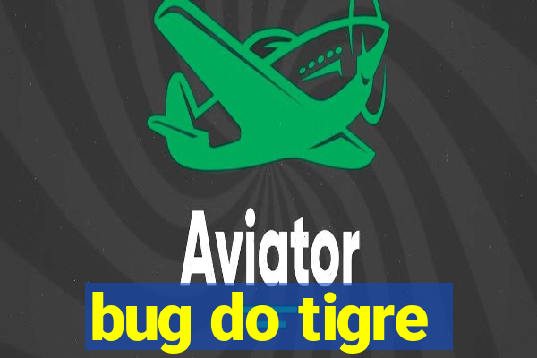 bug do tigre