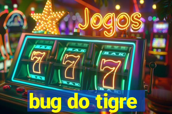 bug do tigre