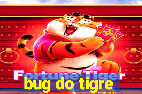 bug do tigre