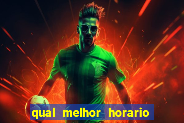 qual melhor horario pra jogar fortune tiger