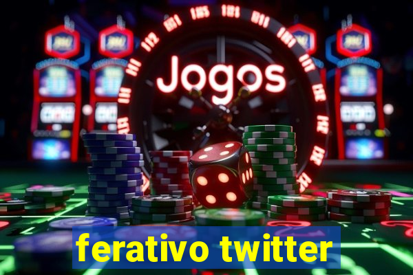 ferativo twitter