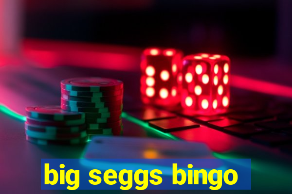 big seggs bingo