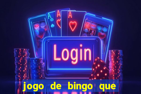 jogo de bingo que ganha dinheiro de verdade