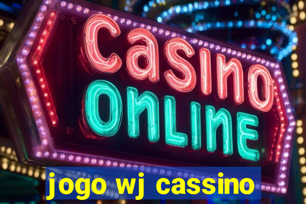 jogo wj cassino