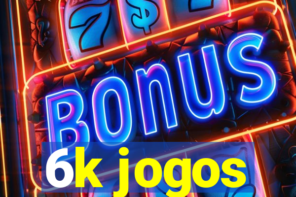 6k jogos