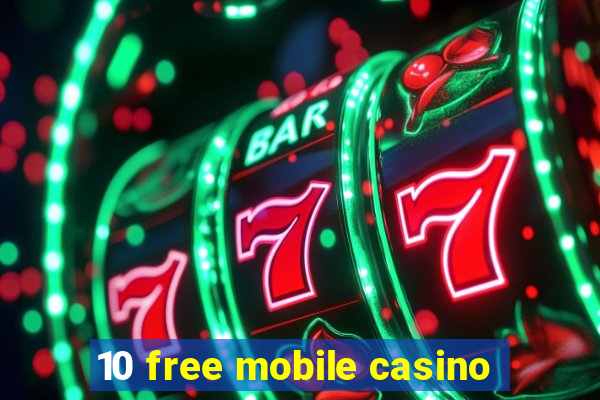 10 free mobile casino