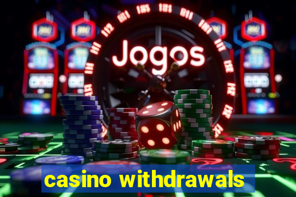 casino withdrawals