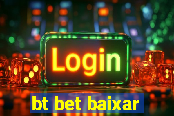 bt bet baixar