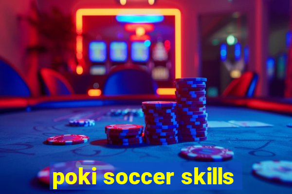 poki soccer skills