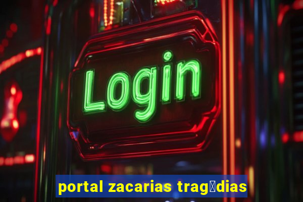 portal zacarias trag茅dias