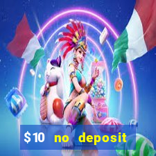 $10 no deposit bonus casino