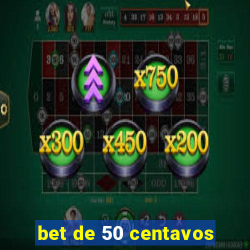 bet de 50 centavos