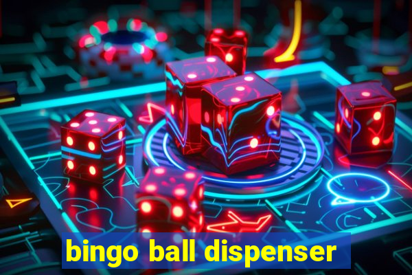 bingo ball dispenser