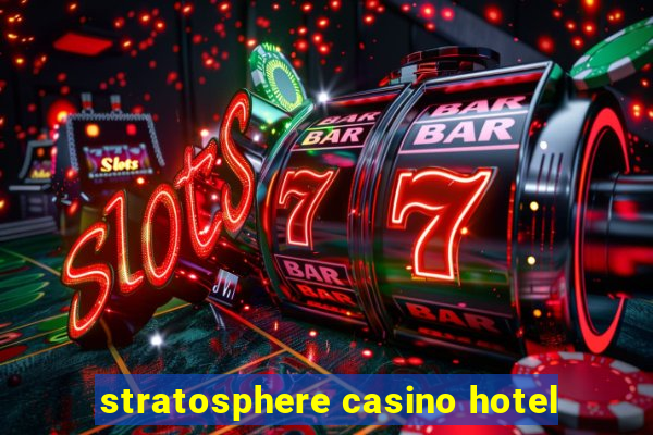 stratosphere casino hotel