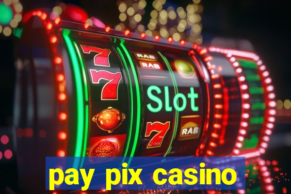 pay pix casino