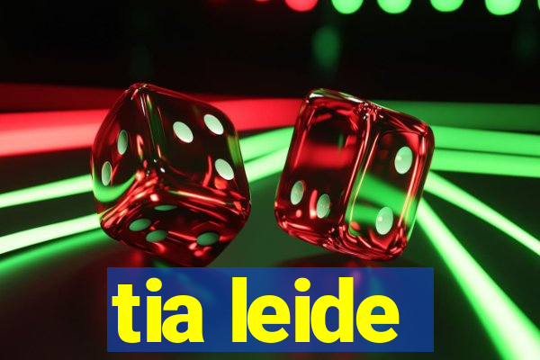 tia leide