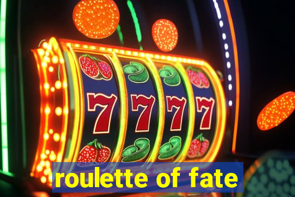 roulette of fate