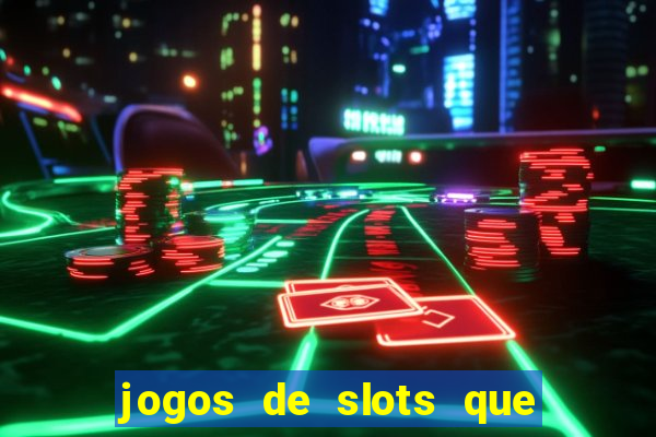 jogos de slots que realmente pagam