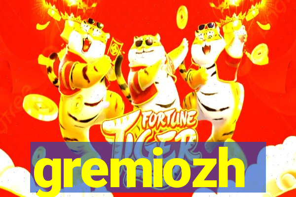 gremiozh