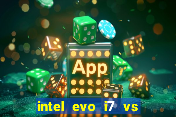 intel evo i7 vs intel core i7