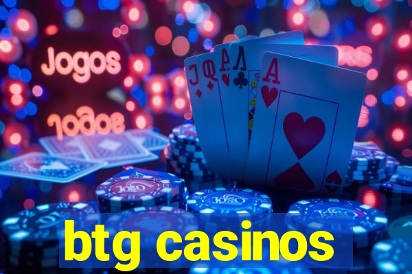 btg casinos