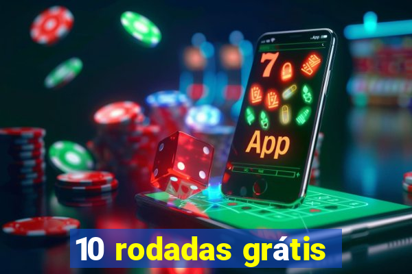 10 rodadas grátis