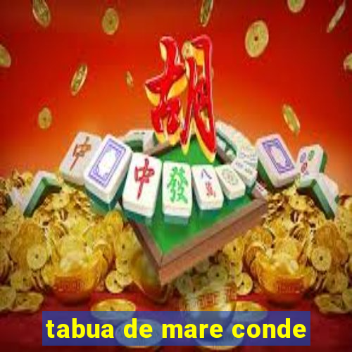 tabua de mare conde