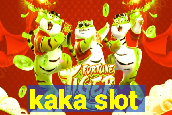 kaka slot