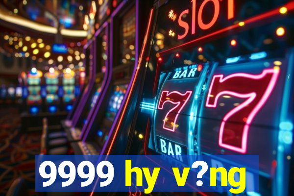 9999 hy v?ng