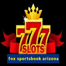 fox sportsbook arizona