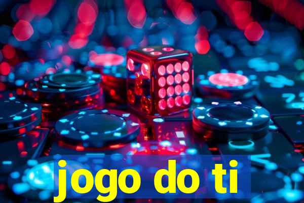 jogo do ti