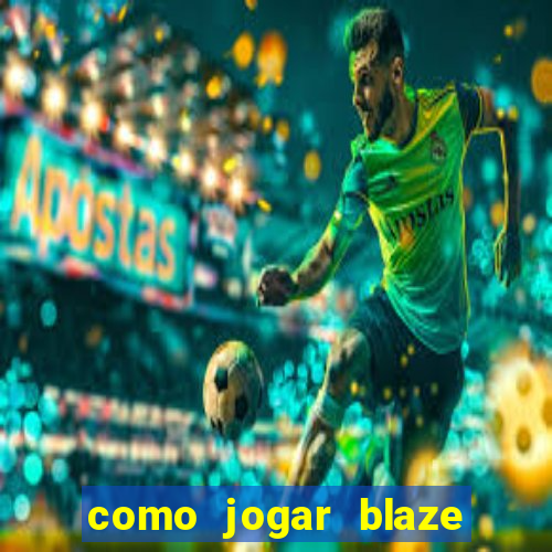 como jogar blaze no celular