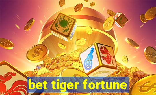 bet tiger fortune