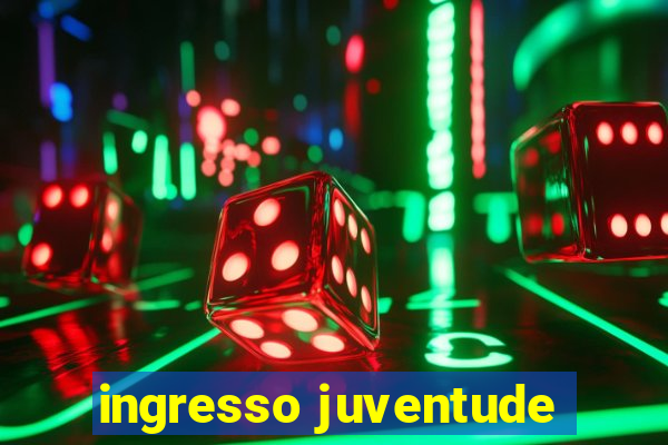 ingresso juventude