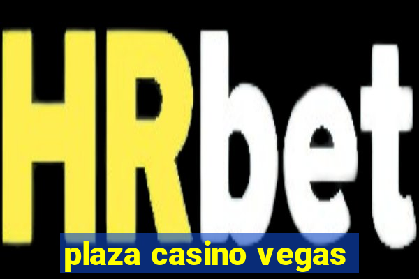 plaza casino vegas