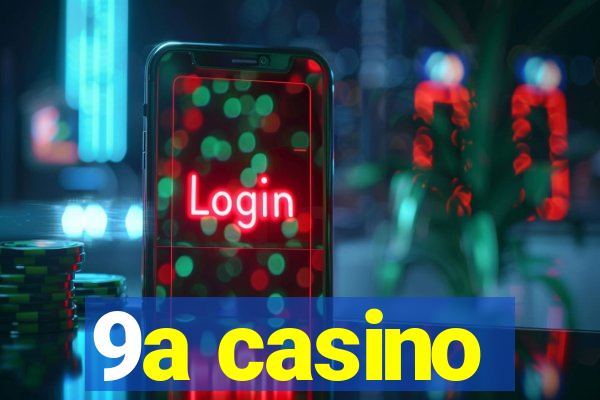 9a casino