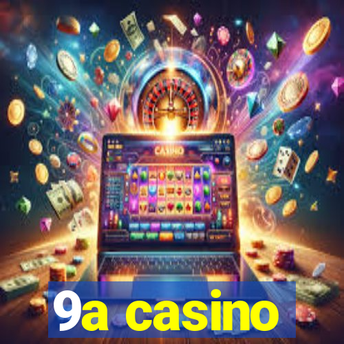 9a casino