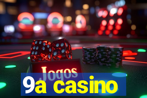 9a casino