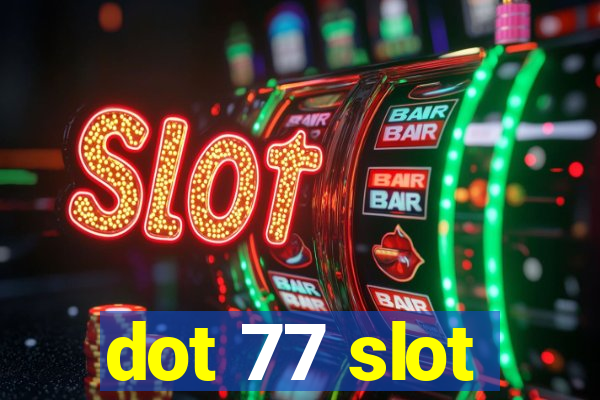 dot 77 slot