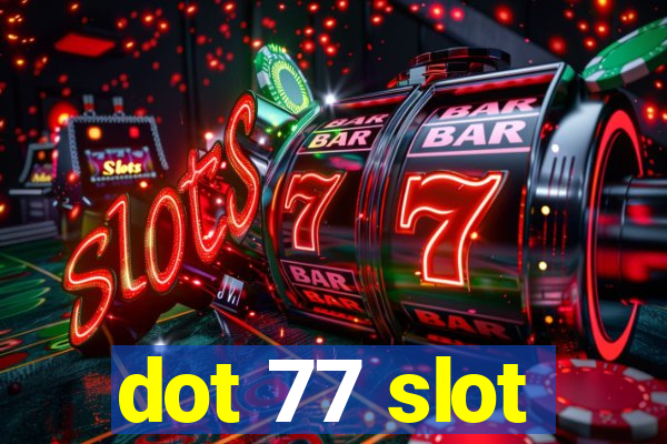 dot 77 slot