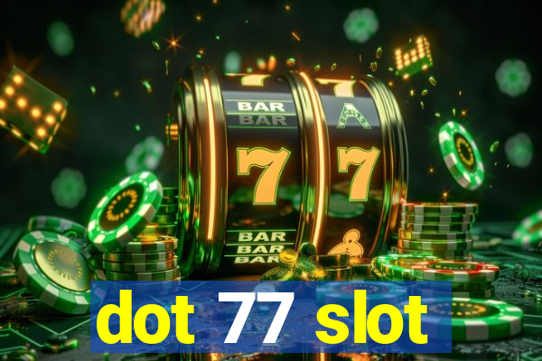 dot 77 slot