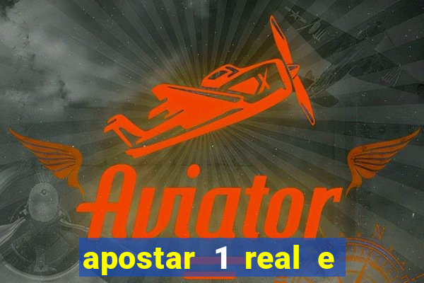 apostar 1 real e ganhar dinheiro