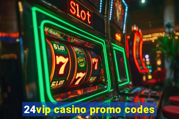 24vip casino promo codes