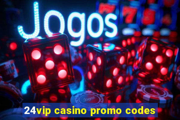 24vip casino promo codes