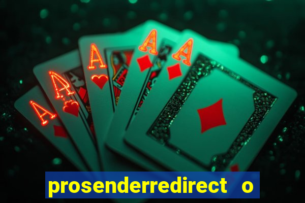 prosenderredirect o que é