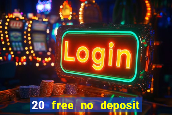 20 free no deposit casino 2019