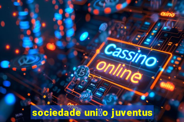 sociedade uni茫o juventus